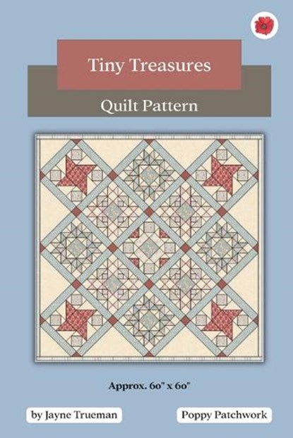 Tiny Treasures Quilt Pattern, Jayne Trueman ; Poppy Patchwork - Paperback - 9798248734924