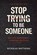 Stop Trying to Be Someone, Nicholas Matthews - Paperback - 9798248745487