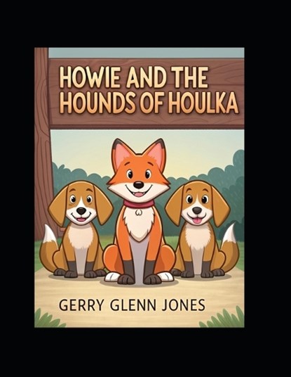 Howie and the Hounds of Houlka, Gerry Glenn Jones - Paperback - 9798248780075