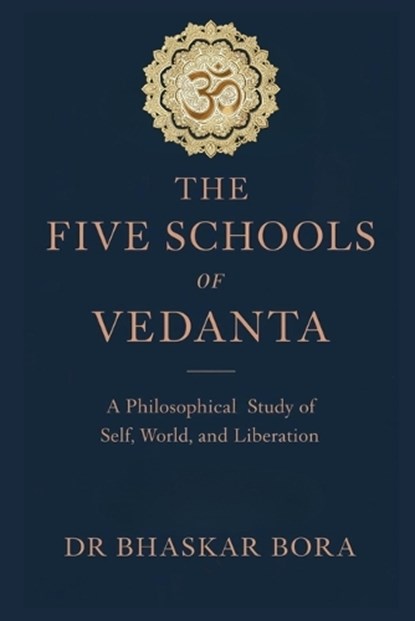 The Five Schools of Vedanta, Bhaskar Bora - Paperback - 9798248862146