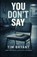 You Don't Say, Tim Bryant - Paperback - 9798248919505