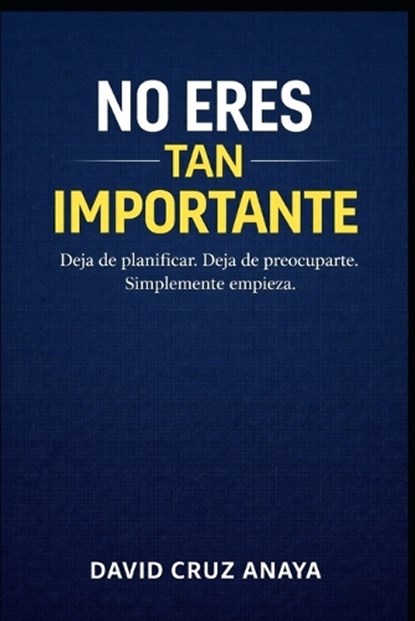 No eres tan importante, David Cruz Anaya - Paperback - 9798248951215
