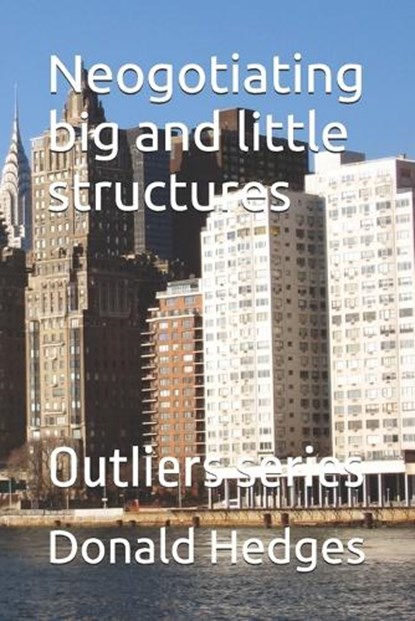 Neogotiating big and little structures, Donald Hedges - Paperback - 9798249112943
