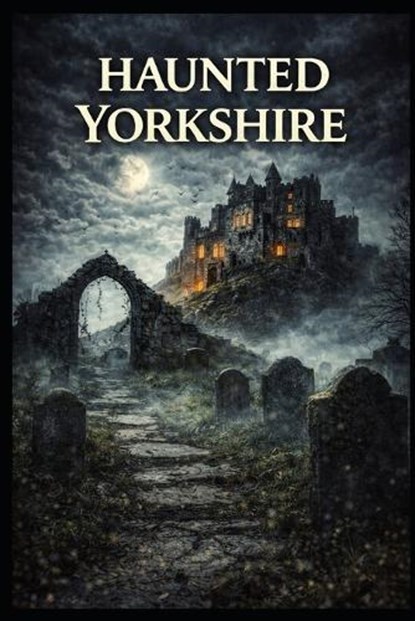 Haunted Yorkshire, Elias Blackmoor - Paperback - 9798249153533