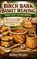 Birch Bark Basket Weaving Made Easy for Beginners: Step-by-Step Techniques for Creating Beautiful Handmade Birch Bark Baskets, Walker Wright - Paperback - 9798249345884