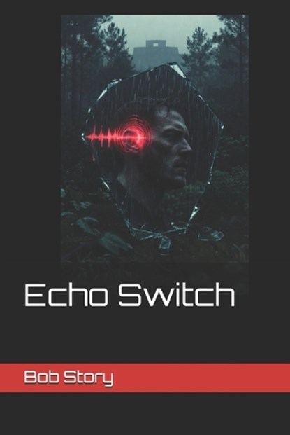 Echo Switch, Bob Story - Paperback - 9798249373641