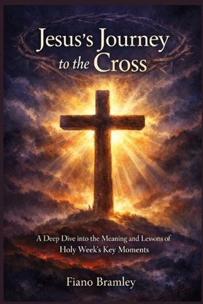 Jesus's Journey to the Cross, Fiano Bramley - Paperback - 9798249552343