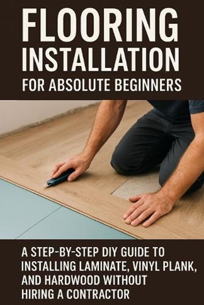 Flooring Installation for Absolute Beginners, April Fox - Paperback - 9798249583828