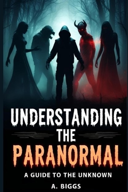 Understanding the Paranormal, A Biggs - Paperback - 9798249624620