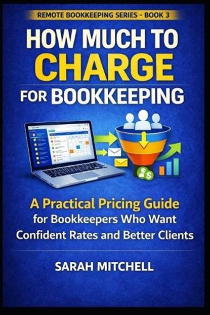 How Much to Charge for Bookkeeping, Sarah Mitchell - Paperback - 9798249736828