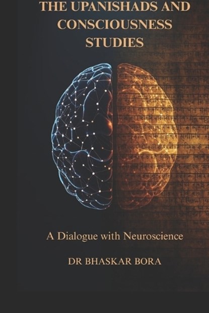 The Upanishads and Consciousness Studies, Bhaskar Bora - Paperback - 9798249803865