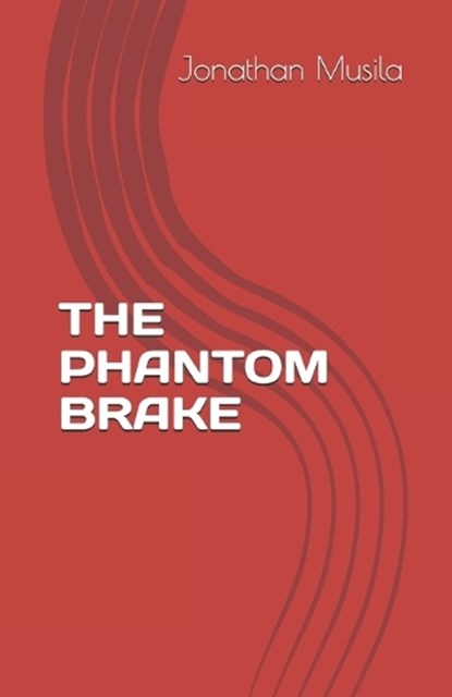 The Phantom Brake, Jonathan Musila - Paperback - 9798250051194