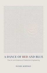 A Dance of Red and Blue: The Art and Science of Detection Engineering - Daniel Koifman - 9798250101530