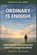 Ordinary is Enough, Robert M Gullberg - Paperback - 9798250202671