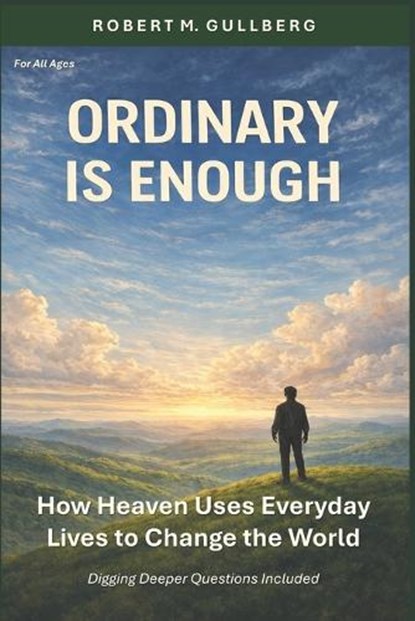 Ordinary is Enough, Robert M Gullberg - Paperback - 9798250202671