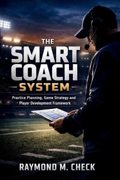 The Smart Coach System, Raymond M Check - Paperback - 9798250246576