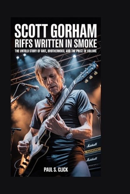 Scott Gorham, Paul S Click - Paperback - 9798250287951