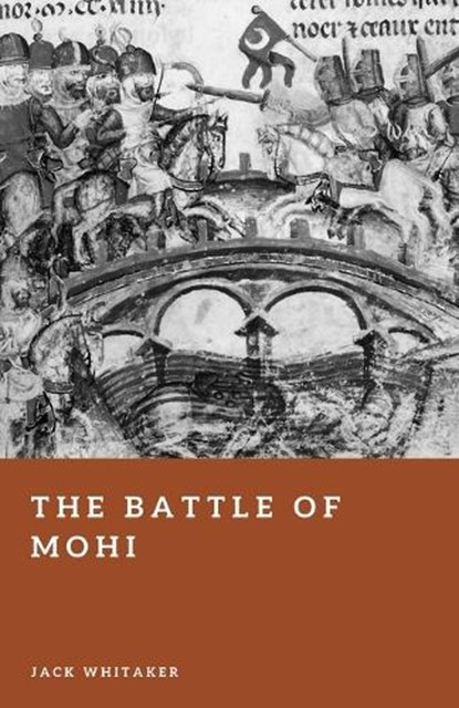 The Battle of Mohi, Jack Whitaker - Paperback - 9798250352635