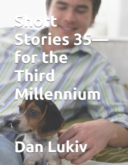 Short Stories 35-for the Third Millennium, Dan Lukiv - Paperback - 9798250384803