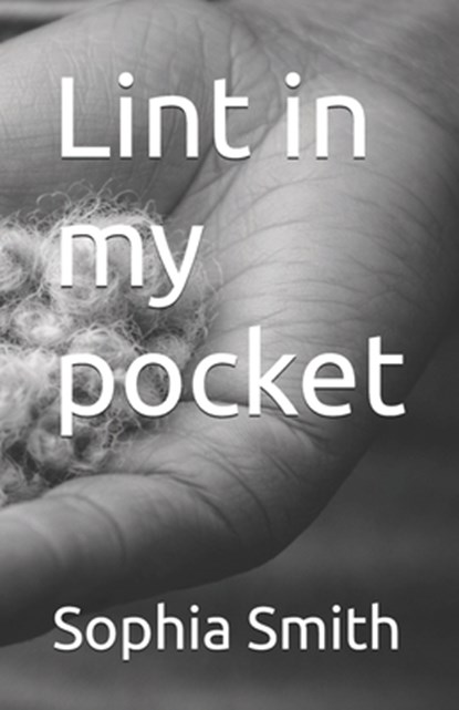 Lint in my pocket, Sophia Smith - Paperback - 9798250495448