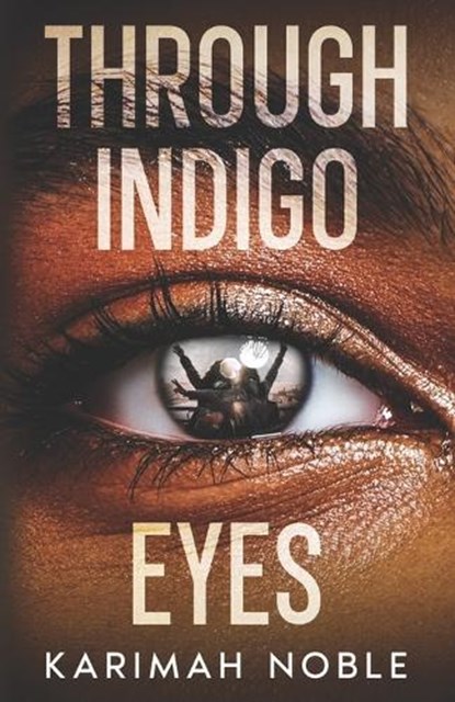 Through Indigo Eyes, Karimah Noble - Paperback - 9798250517843