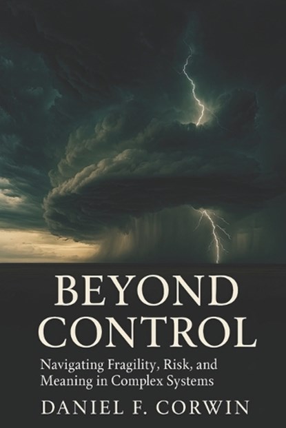 Beyond Control, Daniel F Corwin - Paperback - 9798250552066