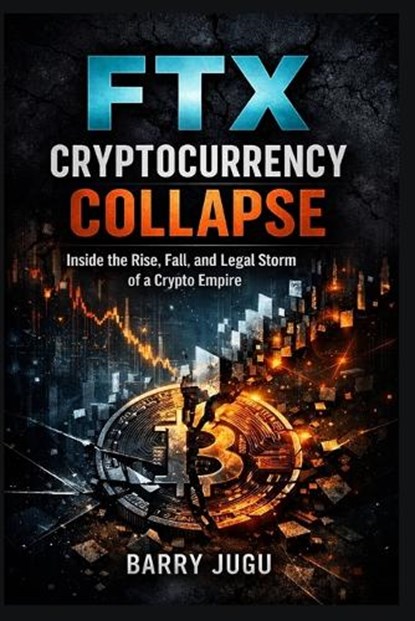 FTX Cryptocurrency Collapse, Barry Jugu - Paperback - 9798250571111