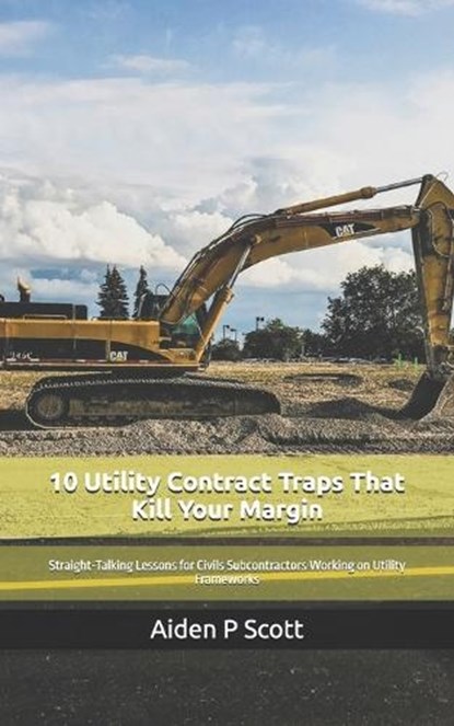 10 Utility Contract Traps That Kill Your Margin, Aiden P Scott - Paperback - 9798250632515