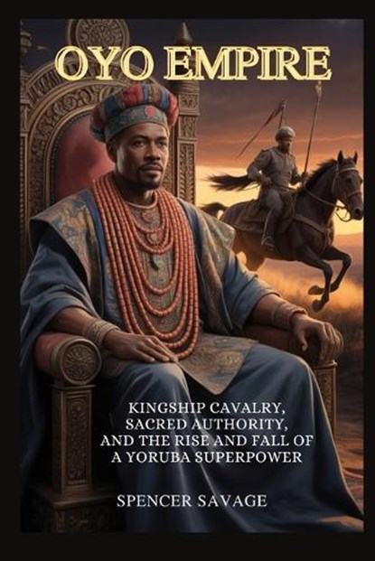 Oyo Empire, Spencer Savage - Paperback - 9798250683562
