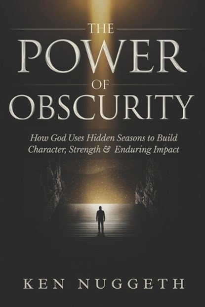 The Power of Obscurity, Ken Nuggeth - Paperback - 9798250704359