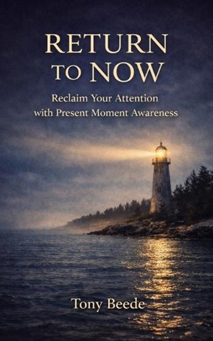 Return To Now, Tony Beede - Paperback - 9798250958349