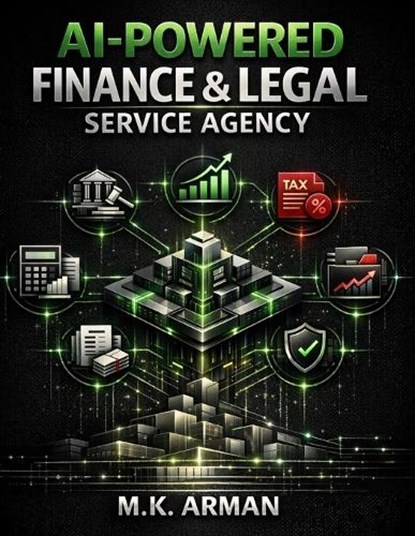 AI-Powered Finance & Legal Service Agency, M K Arman - Paperback - 9798250961110