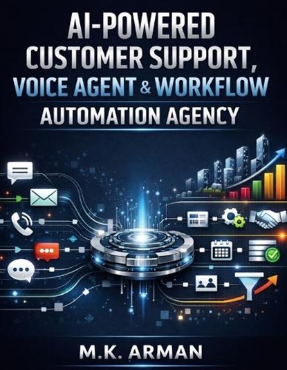 AI-Powered Customer Support, Voice Agent & Workflow Automation Agency, M K Arman - Paperback - 9798250961165