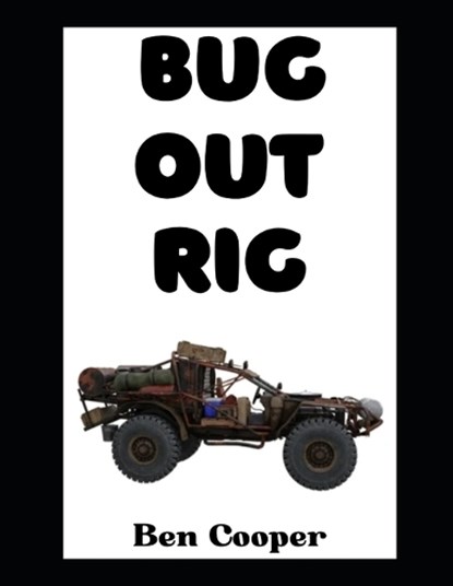 Bug Out Rig, Ben Cooper - Paperback - 9798251046274
