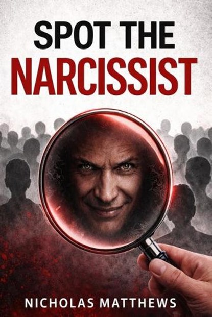 Spot the Narcissist, Nicholas Matthews - Paperback - 9798251088007