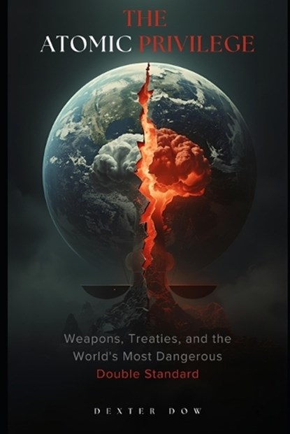 The Atomic Privilege, Dexter Dow - Paperback - 9798251311310
