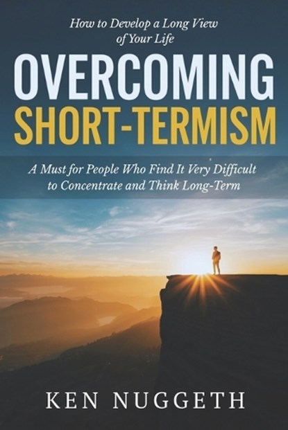 Overcoming Short-Termism, Ken Nuggeth - Paperback - 9798251446449