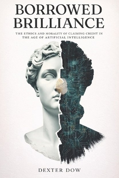 Borrowed Brilliance, Dexter Dow - Paperback - 9798251457582