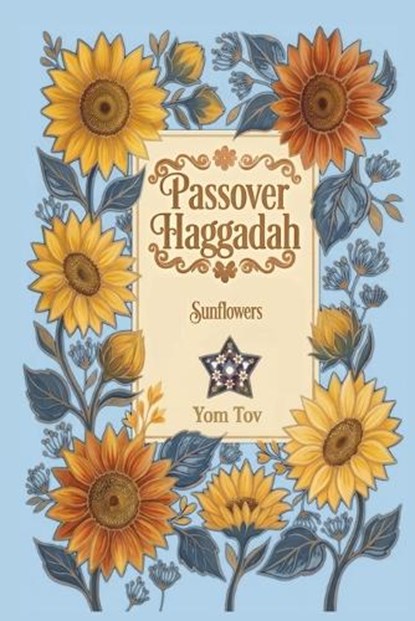 Passover Haggadah, Sunflowers: Family-Friendly Traditional Passover Seder Service, Under 30 Minutes., Yom Tov Press - Paperback - 9798251516944
