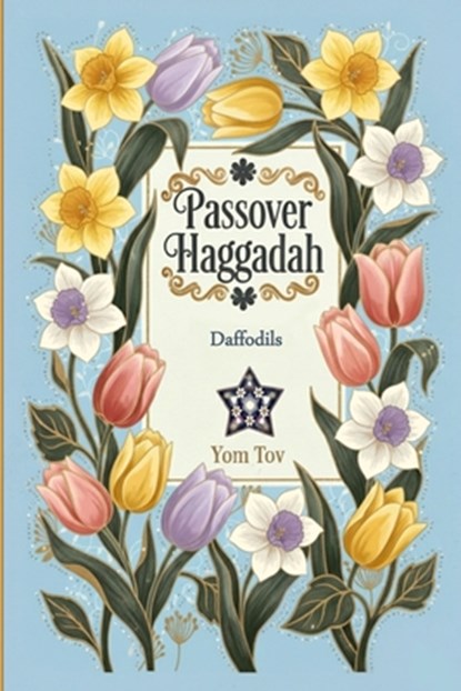 Passover Haggadah, Daffodils: Pesach book for the Jewish Family, traditional Haggadah for a Meaningful and Speedy Seder, Yom Tov Press - Paperback - 9798251632514