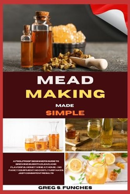 Mead Making Made Simple, Greg S Funches - Paperback - 9798251729085