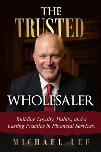 The Trusted Wholesaler, Michael Lee - Paperback - 9798251825077