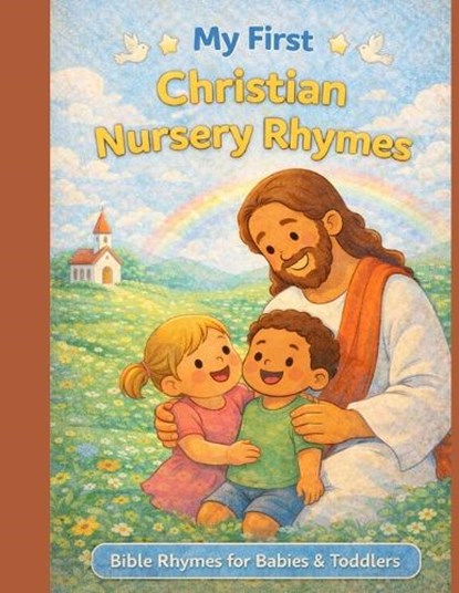 My First Christian Nursery Rhymes: Bible Rhymes for Babies and Toddlers, Ellie John - Paperback - 9798251962703