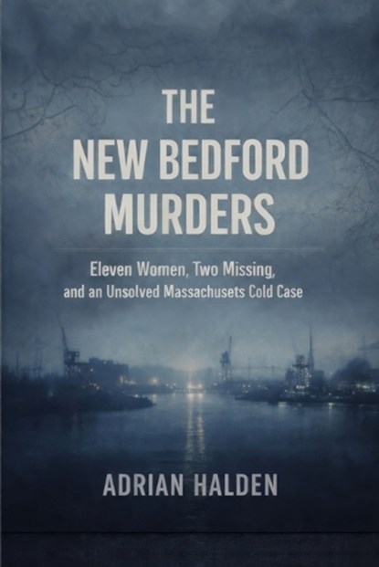 The New Bedford Murders, Adrian Halden - Paperback - 9798252167725