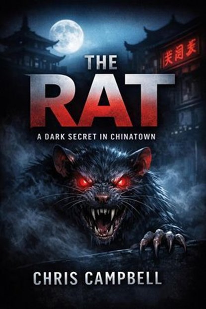 The Rat, A Dark Secret In ChinaTown, chris Campbell - Ebook - 9798252261799