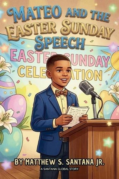 Mateo and the Easter Sunday Speech, Matthew S Santana - Paperback - 9798252537863