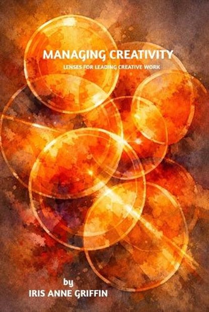 Managing Creativity, Iris Anne Griffin - Paperback - 9798252591148