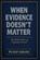 When Evidence Doesn't Matter, Pushp Sirohi - Paperback - 9798252887128