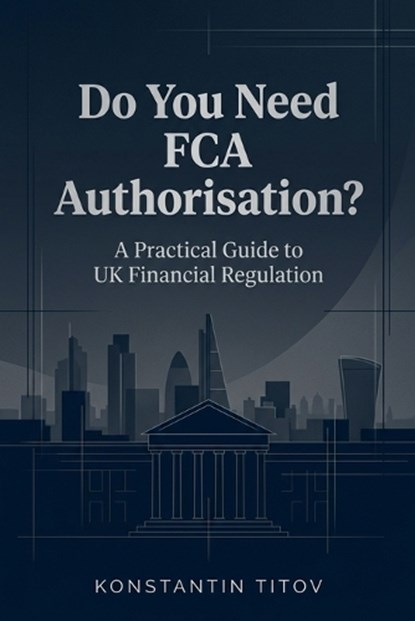 Do You Need FCA Authorisation?, Konstantin Titov - Paperback - 9798253047170