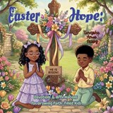 Easter Hope: Devotions & Affirmations for Growing Faith-Filled Kids - Toneysha Amos Frisby - 9798253306949